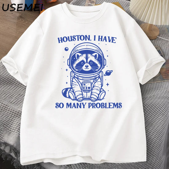 Houston I Have So Many Problems Tshirt Funny Raccoon Meme Graphic T Shirts Trash Panda Merch T-shirt Man Cotton T Shirt Tops